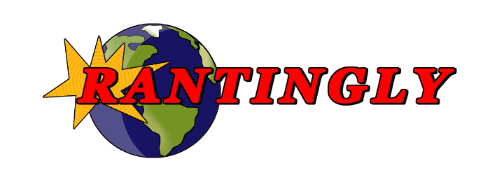 Rantingly